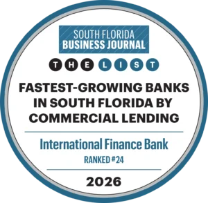 South Florida Business Journal 2026 Fastest-Growing Banks in South Florida by Commercial Lending, International Finance Bank ranked #24